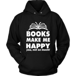 Books make me happy Hoodie - Gifts For Reading Addicts