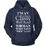 I'm an intelligent classy woman who says fuck alot Hoodie - Gifts For Reading Addicts