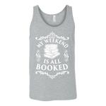 My weekend is all booked Unisex Tank - Gifts For Reading Addicts