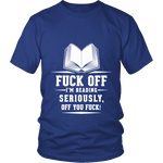 Fuck off I'm reading Unisex T-shirt - Gifts For Reading Addicts