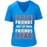 Good friends shut up - Gifts For Reading Addicts