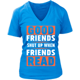 Good friends shut up - Gifts For Reading Addicts