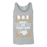 BAE, Books Are Everything Unisex Tank - Gifts For Reading Addicts