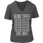 Drink Coffee, Read books, Take naps V-neck - Gifts For Reading Addicts