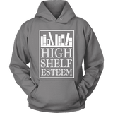 High Shelf Esteem Hoodie - Gifts For Reading Addicts