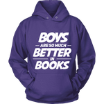 Boys are so much better in books Hoodie - Gifts For Reading Addicts