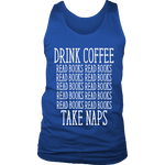 Drink Coffee, Read books, Take naps Mens Tank - Gifts For Reading Addicts