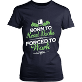 Born to read books forced to work Fitted T-shirt - Gifts For Reading Addicts