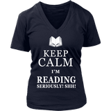 Keep calm i'm reading, seriously! shh! V-neck - Gifts For Reading Addicts