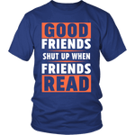 Good friends shut up - Gifts For Reading Addicts