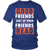 Good friends shut up - Gifts For Reading Addicts