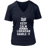 Keep calm and let the librarian handle it V-neck - Gifts For Reading Addicts