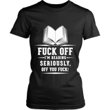 Fuck off I'm reading Fitted T-shirt - Gifts For Reading Addicts