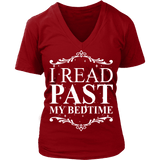 I read past my bed time - V-neck - Gifts For Reading Addicts