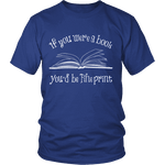 If You Were a Book You Would Be Fine Print Unisex T-shirt - Gifts For Reading Addicts