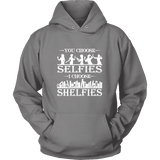 You Choose Selfies, I Choose Shelfies Hoodie - Gifts For Reading Addicts