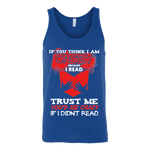 I'm crazy because i read ? Unisex Tank - Gifts For Reading Addicts