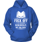 Fuck off I'm reading Hoodie - Gifts For Reading Addicts