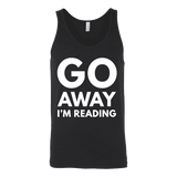 Go away I'm reading Unisex Tank - Gifts For Reading Addicts