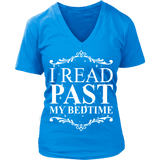 I read past my bed time - V-neck - Gifts For Reading Addicts