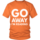 Go away I'm reading Unisex T-shirt - Gifts For Reading Addicts