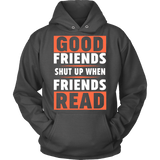 Good friends shut up - Gifts For Reading Addicts