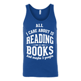 All i care about is reading books Unisex Tank - Gifts For Reading Addicts