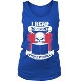 I read so i dont choke people Womens Tank - Gifts For Reading Addicts