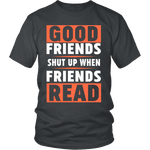 Good friends shut up - Gifts For Reading Addicts