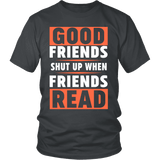 Good friends shut up - Gifts For Reading Addicts