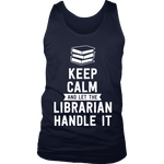 Keep calm and let the librarian handle it Mens Tank Top - Gifts For Reading Addicts