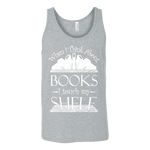 When I think about books I touch my Shelf, Unisex Tank Top - Gifts For Reading Addicts