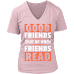 Good friends shut up - Gifts For Reading Addicts