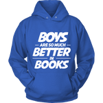 Boys are so much better in books Hoodie - Gifts For Reading Addicts