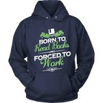 Born to read books forced to work Hoodie - Gifts For Reading Addicts