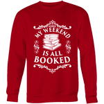 My weekend is all booked Sweatshirt - Gifts For Reading Addicts