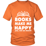 Books make me happy Unisex T-shirt - Gifts For Reading Addicts