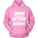 Boys are so much better in books Hoodie - Gifts For Reading Addicts