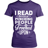 I read because punching people is frowned upon Fitted T-shirt - Gifts For Reading Addicts