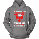 I'm crazy because i read ? Hoodie - Gifts For Reading Addicts