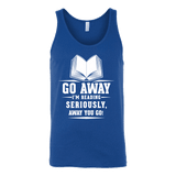 Go away, I'm reading Unisex Tank - Gifts For Reading Addicts