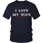 I love my wife - Gifts For Reading Addicts