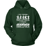 You Choose Selfies, I Choose Shelfies Hoodie - Gifts For Reading Addicts