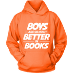 Boys are so much better in books Hoodie - Gifts For Reading Addicts