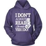 I dont always read ... Ohh wait - Gifts For Reading Addicts