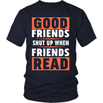 Good friends shut up - Gifts For Reading Addicts