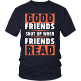 Good friends shut up - Gifts For Reading Addicts