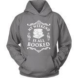 My weekend is all booked Hoodie - Gifts For Reading Addicts