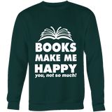 Books make me happy Sweatshirt - Gifts For Reading Addicts