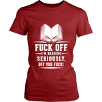 Fuck off I'm reading Fitted T-shirt - Gifts For Reading Addicts